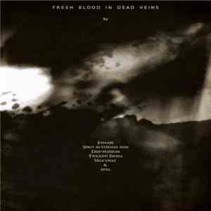 Ilhaam / Spirit in Eternal Pain / Deep-Pression / Twilight Fauna / Valkynaz / null  - Fresh Blood In Dead Veins download mp3 flac