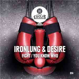 Ironlung  & Desire  - Fight / You Know Who download mp3 flac