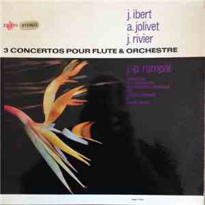 J. Ibert / A. Jolivet / J. Rivier, J.-P. Rampal - 3 Concertos Pour Flute & Orchestre download mp3 flac