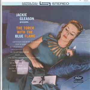 Jackie Gleason - Jackie Gleason Presents The Torch With The Blue Flame download free