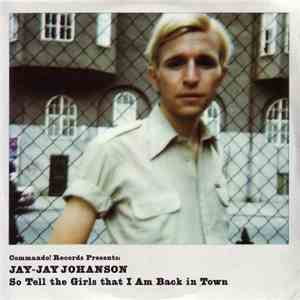 Jay-Jay Johanson - So Tell The Girls That I Am Back In Town download mp3 flac