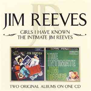 Jim Reeves - Girls I Have Known / The Intimate Jim Reeves download mp3 flac