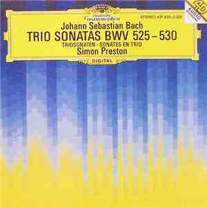 Johann Sebastian Bach, Simon Preston - Trio Sonatas BWV 525-530 download mp3 flac