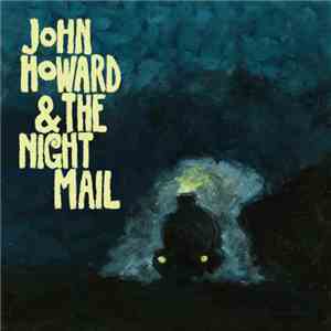 John Howard  & The Night Mail - John Howard & The Night Mail download mp3 flac