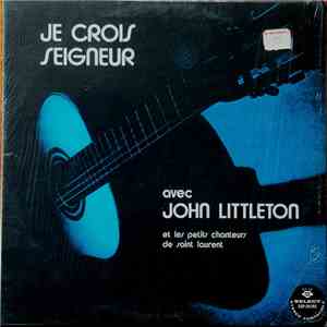 John Littleton Et Les Petits Chanteurs De Saint Laurent - Je Crois Seigneur download mp3 flac