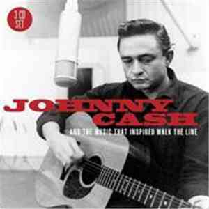 Johnny Cash - Johnny Cash And The Music That Inspired "Walk The Line" download mp3 flac