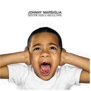 Johnny Marsiglia - Sentire Non è Ascoltare download mp3 flac