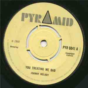 Johnny Melody - You Treating Me Bad download free