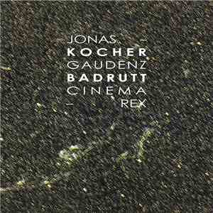 Jonas Kocher – Gaudenz Badrutt - Cinema Rex download free Jonas Kocher – Gaudenz Badrutt - Cinema Rex download mp3 flac