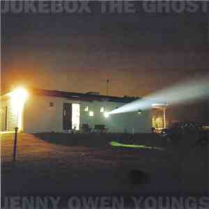 Jukebox The Ghost / Jenny Owen Youngs - Last Person / Ghosts In Empty Houses download mp3 flac
