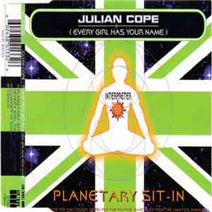 Julian Cope - Planetary Sit-In (Every Girl Has Your Name) download mp3 flac