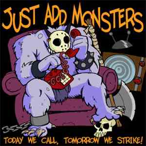 Just Add Monsters - Today We Call, Tomorrow We Strike! download mp3 flac