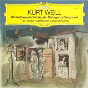 Kurt Weill, The London Sinfonietta, David Atherton  - Kleine Dreigroschenmusik / Mahagonny Songspiel download mp3 flac