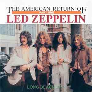 Led Zeppelin - The American Return Of Led Zeppelin Long Beach 1975 Part One download mp3 flac