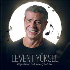 Levent Yüksel - Hayatıma Dokunan Şarkılar download mp3 flac