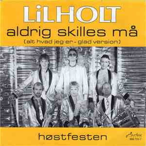 Lilholt - Aldrig Skilles Må (Alt Hvad Jeg Er - Glad Version) download mp3 flac