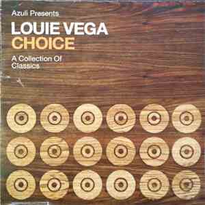 Louie Vega - Azuli Presents Louie Vega - Choice - A Collection Of Classics download mp3 flac