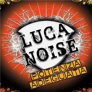 Luca Noise - Potenza Adeguata download free Luca Noise - Potenza Adeguata download mp3 flac