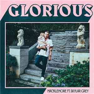 Macklemore Ft. Skylar Grey - Glorious download mp3 flac