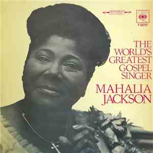 Mahalia Jackson And The Falls-Jones Ensemble - The World's Greatest Gospel Singer download mp3 flac