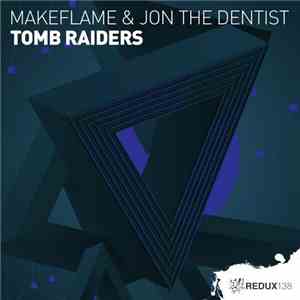 MakeFlame & Jon The Dentist - Tomb Raiders download mp3 flac