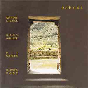 Markus Stauss, Hans Anliker, Pit Kayser, Olivier Vogt - Echoes download mp3 flac