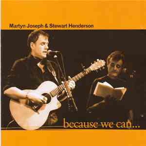Martyn Joseph & Stewart Henderson  - Because We Can... download free