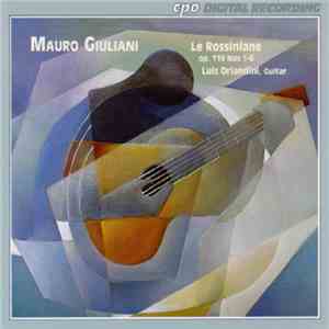 Mauro Giuliani / Luis Orlandini - Le Rossiniane op. 119 Nos 1-6 download free Mauro Giuliani / Luis Orlandini - Le Rossiniane op. 119 Nos 1-6 download mp3 flac