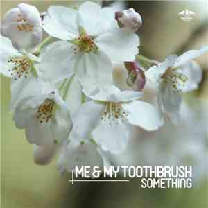 Me & My Toothbrush - Something download free