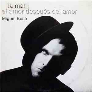 Miguel Bosé - La Mer / El Amor Después Del Amor download mp3 flac