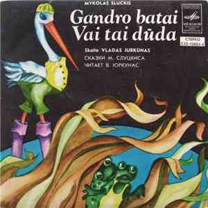 Mykolas Sluckis - Gandro Batai / Vai Tai Dūda download free