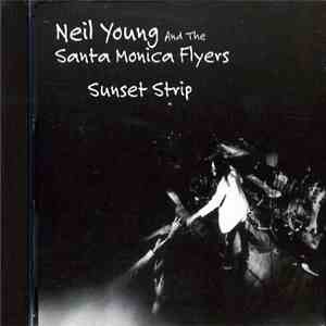 Neil Young And The Santa Monica Flyers - Sunset Strip download free