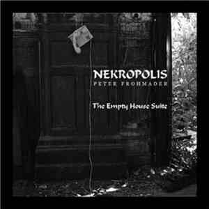 Nekropolis  - Peter Frohmader - The Empty House Suite download mp3 flac