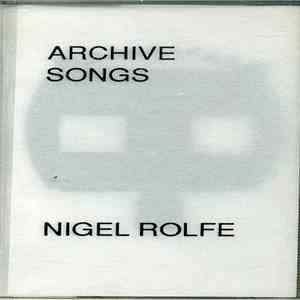 Nigel Rolfe - Archive Songs download mp3 flac