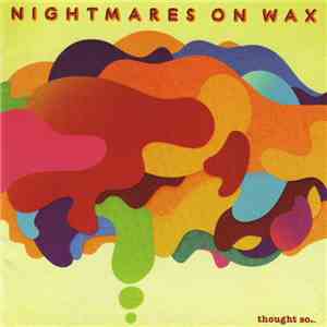 Nightmares On Wax - Thought So... download mp3 flac