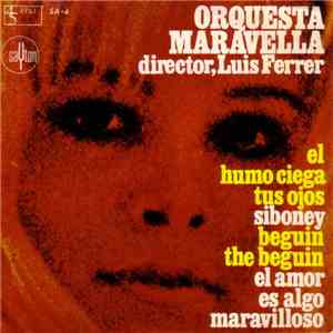 Orquesta Maravella - El Humo Ciega Tus Ojos / Siboney / Beguin The Beguin / El Amor Es Algo Maravilloso download mp3 flac