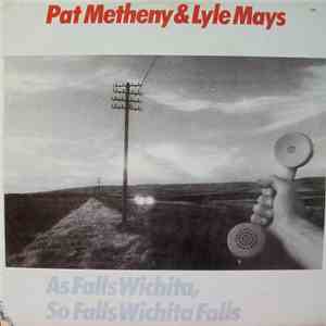 Pat Metheny & Lyle Mays - As Falls Wichita, So Falls Wichita Falls download mp3 flac
