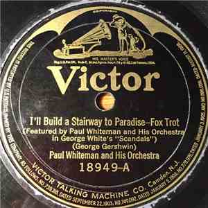 Paul Whiteman And His Orchestra - I'll Build A Stairway To Paradise / You Remind Me Of My Mother download mp3 flac