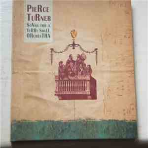 Pierce Turner - Songs For A Verry Small Orchestra download mp3 flac