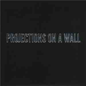 Projections On A Wall - Projections On A Wall download mp3 flac
