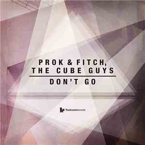 Prok & Fitch, The Cube Guys - Don't Go download free