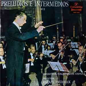 Rafael Frühbeck, Orquesta Nacional De España - Preludios E Intermedios Nº 5 download mp3 flac