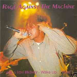 Rage Against The Machine And A Little Helmet  - Wake Up ... Alive! download mp3 flac