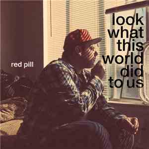 Red Pill - Look What This World Did to Us download free Red Pill - Look What This World Did to Us download mp3 flac