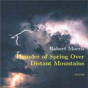 Robert Morris  - Thunder Of Spring Over Distant Mountains download mp3 flac