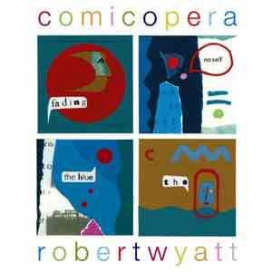 Robert Wyatt - Comicopera download mp3 flac