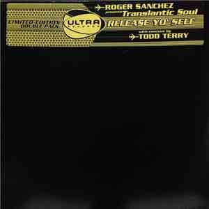 Roger Sanchez Presents Translantic Soul - Release Yo' Self download mp3 flac