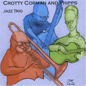 Ron Crotty, Tony Corman, Frank Phipps - Crotty Corman And Phipps download mp3 flac