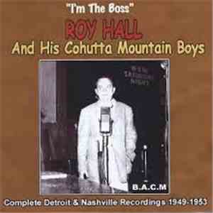 Roy Hall And HIs Cohutta Mountain Boys - Complete Detroit & Nashville Recordings 1949-1953 download mp3 flac