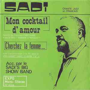 Sadi Acc. Par Le Sadi's Big Show Band - Cherchez La Femme... / Mon Cocktail D'Amour download mp3 flac
